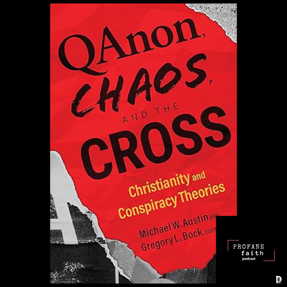S.7 E.16 QAnon, Chaos, and The Cross: A Conversation with Drs. Michael Austin and Gregory Bock